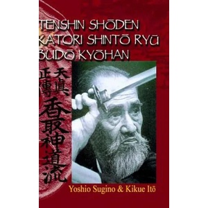 Tenshin Shoden Katori Shinto Ryu Budo Kyohan (ISBN: 9781326770501)