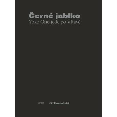 Černé jablko - Yoko Ono jede po Vltavě - Jiří Machalický