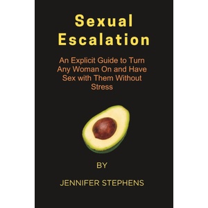 Independently published Sexual Escalation | JENNIFER STEPHENS