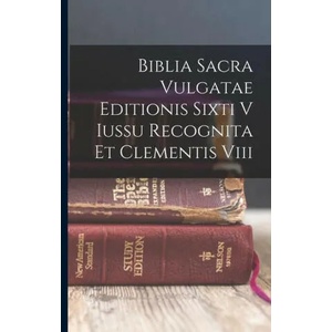 Biblia Sacra Vulgatae Editionis Sixti V Iussu Recognita Et Clementis Viii | Anonymous (ISBN: 9781018668154)