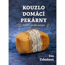 Kouzlo domácí pekárny - Iva Trhoňová