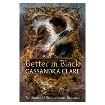 Better in Black - Cassandra Clare