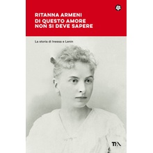 Di questo amore non si deve sapere. La storia di Inessa e Lenin