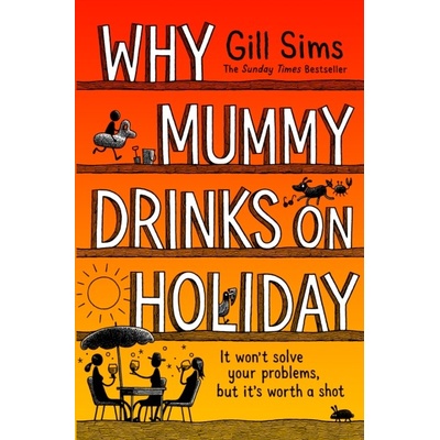 Why Mummy Drinks on Holiday - Gill Sims