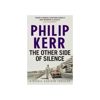 The Other Side of Silence: Bernie Gunther Thr... - Philip Kerr