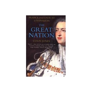 Great Nation: France from Louis XV to Napoleon | Colin Jones (ISBN: 9780140130935)