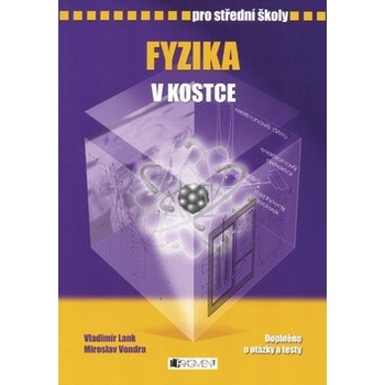 Fyzika v kostce pro SŠ - přepracované vydání 2007 - Lank V.,Vondra M.