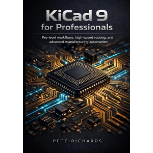 KiCad 9 for Professionals | Pete Richards (2025)