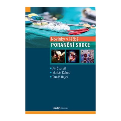 Kniha Škorpil Jiří; Kohut Marian; Hájek Tom - Novinky v léčbě poranění srdce
