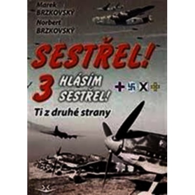 Sestřel! Hlásím sestřel! 3 - Ti z druhé strany - Marek Brzkovský