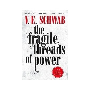 The Fragile Threads of Power - Schwabová Victoria