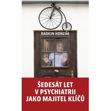 Šedesát let v psychiatrii jako majitel klíčů - Radkin Honzák