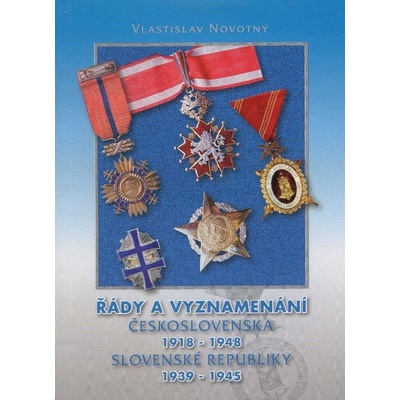 Řády a vyznamenání Československa 1918-1948 Slovenské republiky 1939-1945 - Vlastislav Novotný
