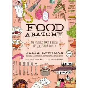 Food Anatomy | Julia Rothman, Rachel Wharton (ISBN: 9781612123394)