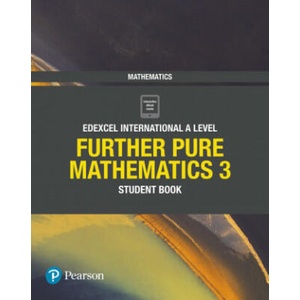 Edexcel International A Level Mathematics Further Pure Mathematics 3 Student Book (2019)
