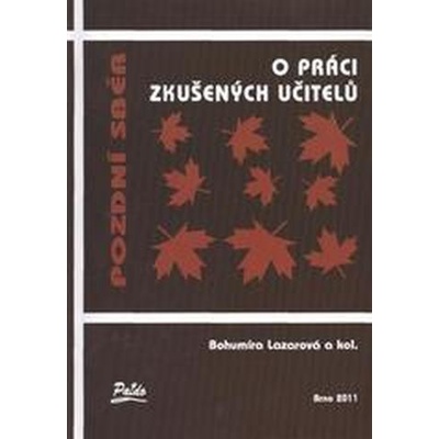 Pozdní sběr - O práci zkušených učitelů -Paido – Lazarová Bohumila a kolektiv