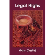 Legal Highs: A Concise Encyclopedia of Legal Herbs and Chemicals with Psychoactive Properties Second Edition Gottlieb AdamPaperback