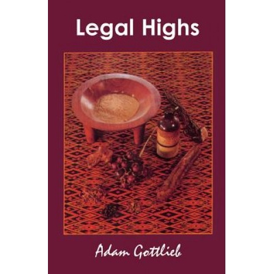 Legal Highs: A Concise Encyclopedia of Legal Herbs and Chemicals with Psychoactive Properties Second Edition Gottlieb AdamPaperback