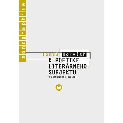 K poetike literárneho subjektu - Tomáš Horváth