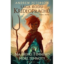 Sága rodu Křídloprachů Na břehu Temného moře temnoty - Andrew Peterson