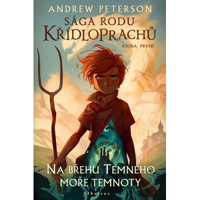 Sága rodu Křídloprachů Na břehu Temného moře temnoty - Andrew Peterson
