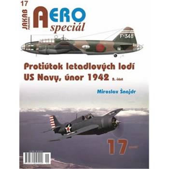 AEROspeciál 17 - Protiútok letadlových lodí US Navy, únor 1942, 2. část - Miroslav Šnajdr
