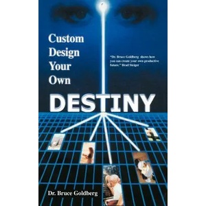 Custom Design Your Own Destiny | Bruce Goldberg (2007)