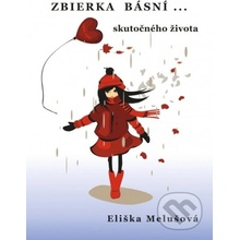 Zbierka básní skutočného života - Melušová Eliška