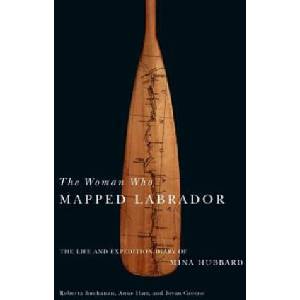 Woman Who Mapped Labrador | Mina Benson Hubbard, Roberta Buchanan, Anne Hart (ISBN: 9780773540293)