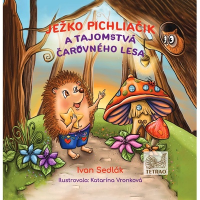 Ježko Pichliačik a tajomstvá čarovného lesa - Ivan Sedlák
