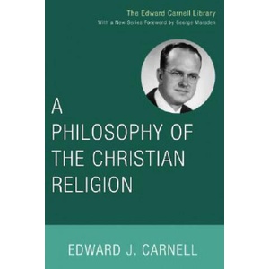 Philosophy of the Christian Religion | Edward John Carnell (ISBN: 9781556356216)