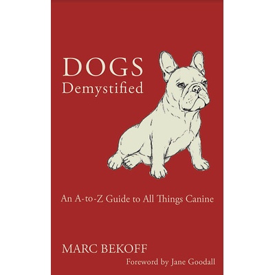 Dogs Demystified: An A-To-Z Guide to All Things Canine Bekoff MarcPaperback