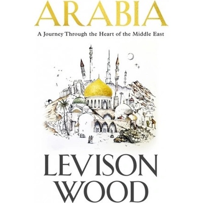 Arabia - Levison Wood
