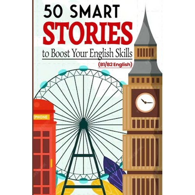 50 Smart Stories to Boost Your English Skills (B1/B2 English)