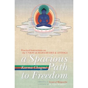 Spacious Path to Freedom | Karma Chagme, Gyatrul Rinpoche (ISBN: 9781559393409)