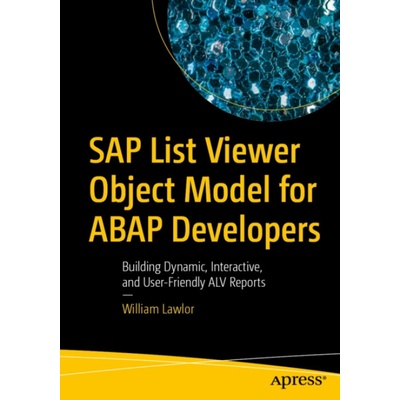 SAP List Viewer Object Model for ABAP Developers - Lawlor, William