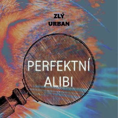 Perfektní alibi - Zlý Urban - Hašek Gustav