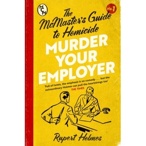 Murder Your Employer: The McMasters Guide to Homicide (ISBN: 9781035402410)
