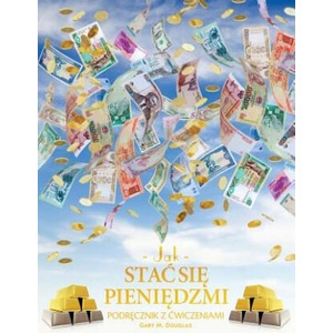 Jak stac się pieniędzmi Zeszyt cwiczeń - How To Become Money Workbook Polish | Gary M. Douglas (2015)