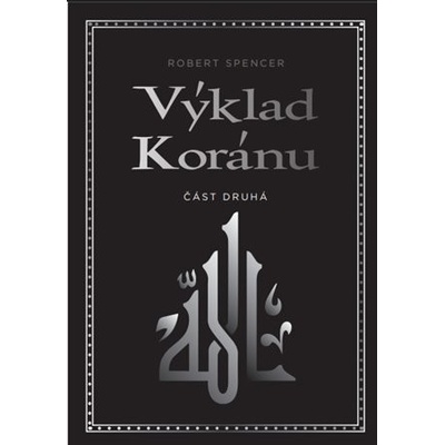 Výklad Koránu - Část druhá - Robert Spencer