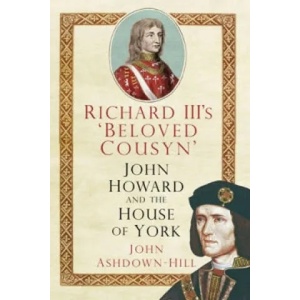 Richard III's 'Beloved Cousyn' | John Ashdown-Hill (2015)