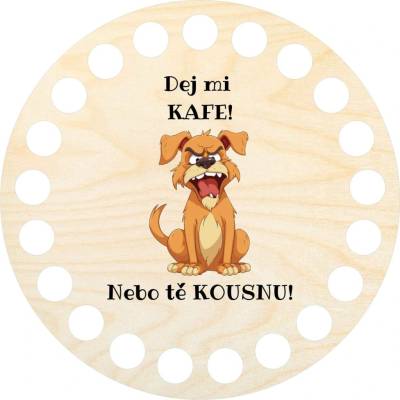 Woody Crafts Dno, víko, kruh 10 cm, Dej mi kafe nebo tě kousnu