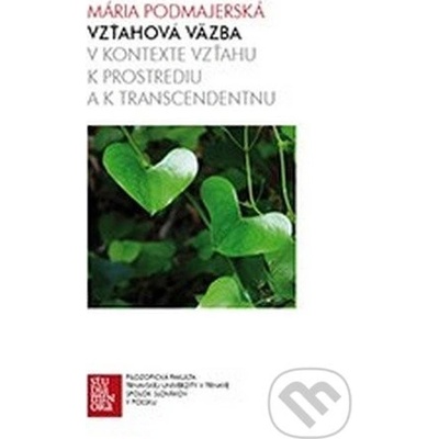Vzťahová väzba v kontexte vzťahu k prostrediu a k trans... - Mária Podmajerská – Hledejceny.cz
