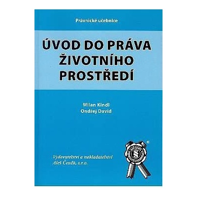 Úvod do práva životního prostředí, soukromoprávní aspekty ochrany životního prostředí - Milan Kindl, Ondřej David