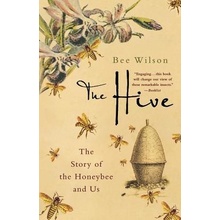 The Hive: The Story of the Honeybee and Us Wilson BeePaperback