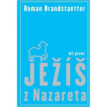 Ježíš z Nazareta - Roman Brandstaetter