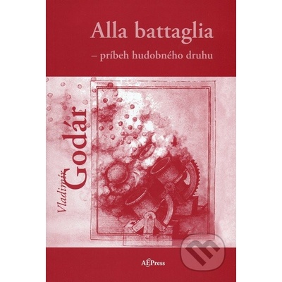 Alla battaglia - príbeh hudobného druhu - Vladimír Godár