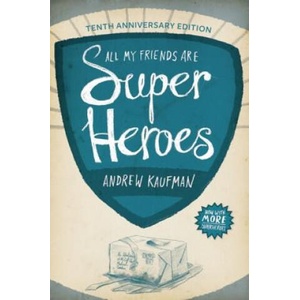 All My Friends Are Superheroes | Andrew Kaufman (ISBN: 9781552452707)