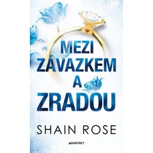 Mezi závazkem a zradou - Shain Rose