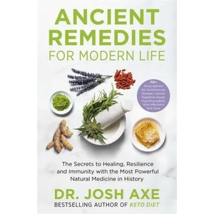 Ancient Remedies for Modern Life | Dr Josh Axe (ISBN: 9781398701106)